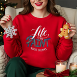Crewneck Sweatshirt - "Life is Art, Paint Your Dreams" Inspirational Graphic