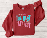 Motivational Crewneck Sweatshirt - "I'm Not The Best, But I'm Trying"