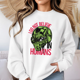 Alien Graphic Sweatshirt — "I Do Not Believe in Humans" Crewneck