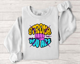 Strong You Are Motivational Crewneck Sweatshirt