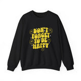 Don’t Forget to Be Happy Sweatshirt — Retro Smiley Positive Vibes Crewneck
