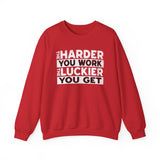 Motivational Sweatshirt — "The Harder You Work, The Luckier You Get" Crewneck