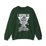 Doctor Skull Crewneck Sweatshirt — "I Wanna Be Your Doctor" Graphic