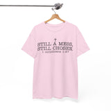 Still a Mess Still Chosen T-Shirt — Christian Faith Tee (1 Corinthians 1:27)