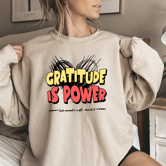 Gratitude Is Power Sweatshirt — Inspirational Graphic Crewneck