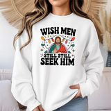 Christian Crewneck Sweatshirt - "Wish Men Still Still Seek Him" Holiday Graphic