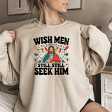 Christian Crewneck Sweatshirt - "Wish Men Still Still Seek Him" Holiday Graphic
