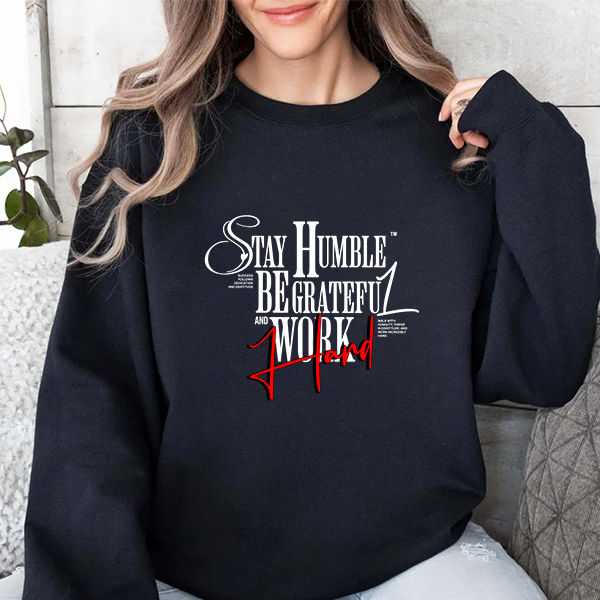 Crewneck Sweatshirt — "Stay Humble, Be Grateful & Work Hard" Motivational Crewneck