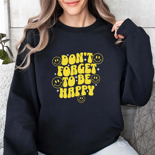 Don’t Forget to Be Happy Sweatshirt — Retro Smiley Positive Vibes Crewneck