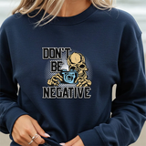 Don't Be Negative Sweatshirt — Skull Photographer Graphic Crewneck