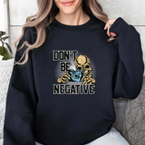 Don't Be Negative Sweatshirt — Skull Photographer Graphic Crewneck