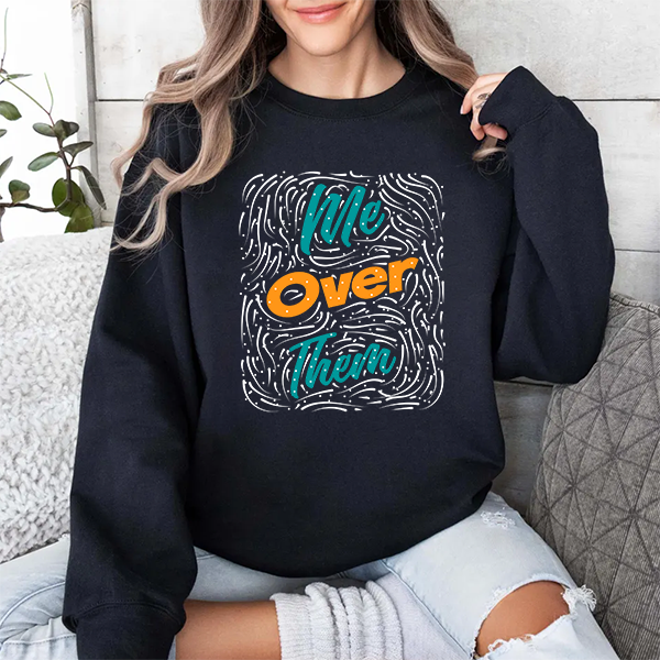 Me Over Them Crewneck Sweatshirt — Bold Retro Graphic Pullover