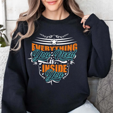 Inspirational Crewneck Sweatshirt — "Everything You Need Is Inside You" Motivational Pullover