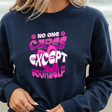 Crewneck Sweatshirt - "No One Cares Except Yourself" Retro Pink Self-Care Graphic