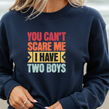 Crewneck Sweatshirt — "You Can't Scare Me I Have Two Boys" Retro Mom Gift