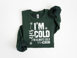 I'm Cold Crewneck Sweatshirt – Funny 'I'm Always Cold' Cozy Pullover