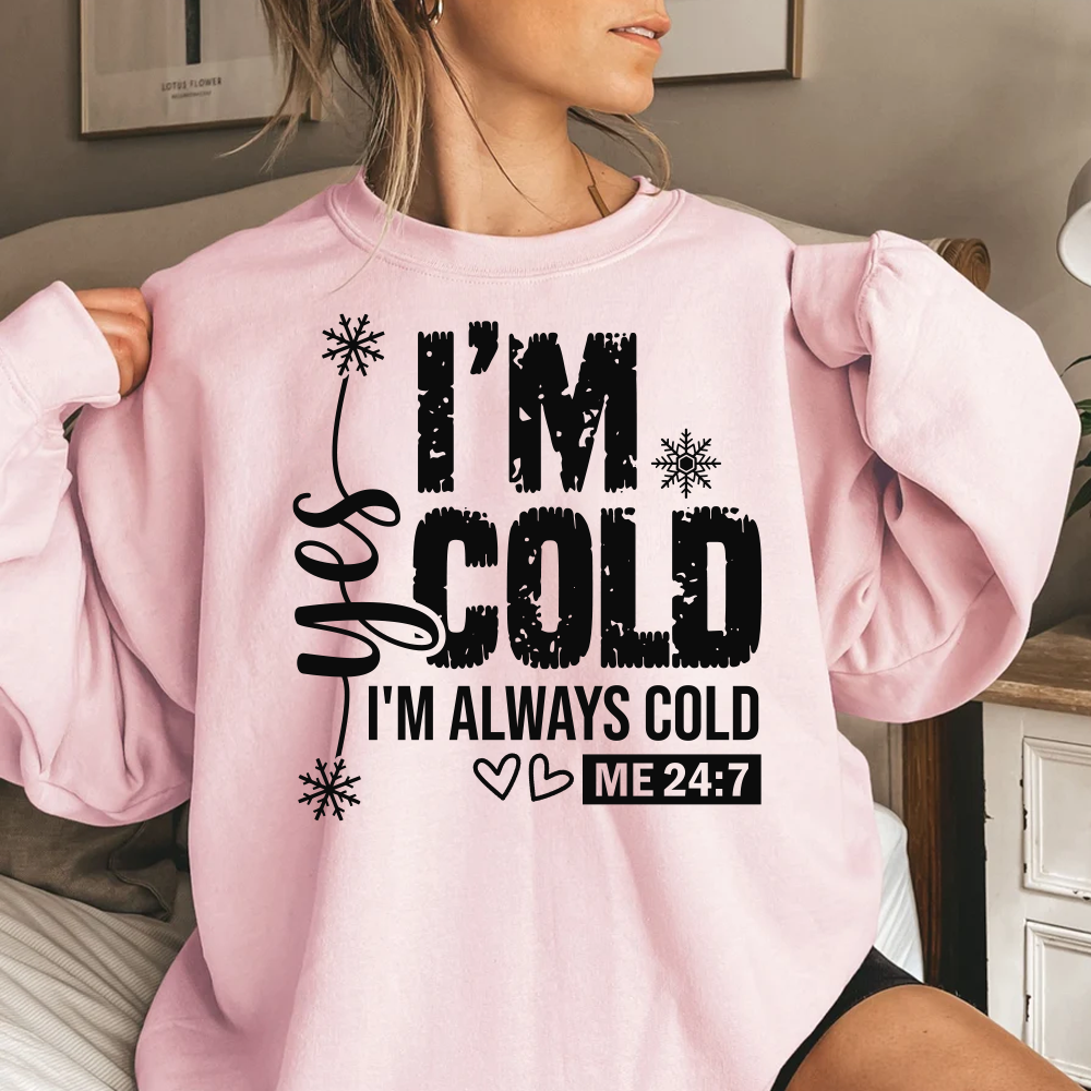 I'm Cold Crewneck Sweatshirt – Funny 'I'm Always Cold' Cozy Pullover