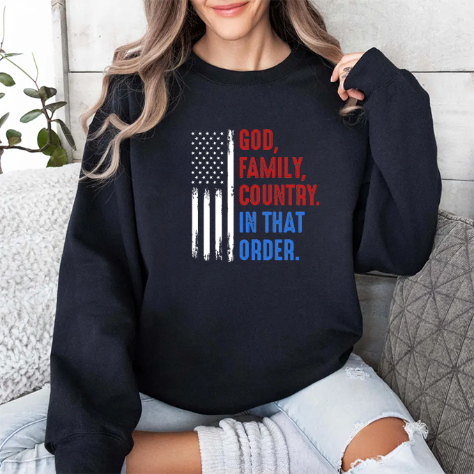 Crewneck Sweatshirt — "God, Family, Country. In That Order." Patriotic American Flag Design