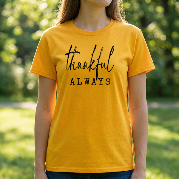 Thankful Always Tee — Minimalist Gratitude T-Shirt for Everyday & Thanksgiving