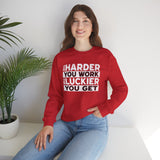 Motivational Sweatshirt — "The Harder You Work, The Luckier You Get" Crewneck