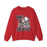 Don't Be Negative Skull Camera Sweatshirt