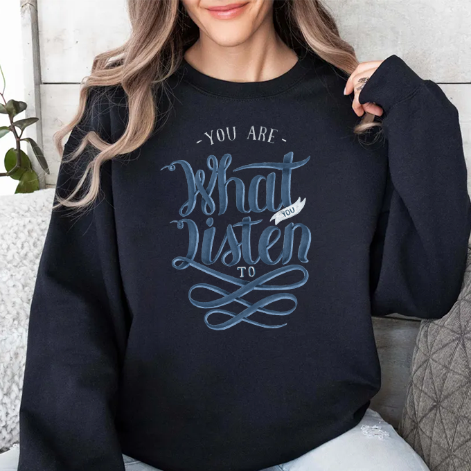 Crewneck Sweatshirt - "You Are What You Listen To" Music Quote Graphic