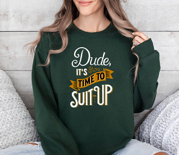Crewneck Sweatshirt — “Dude, It's Time to Suit Up” Retro Graphic