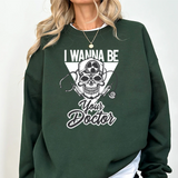Doctor Skull Crewneck Sweatshirt — "I Wanna Be Your Doctor" Graphic