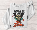 Doctor Skull Sweatshirt — "I Wanna Be Your Doctor" Medical Graphic Crewneck