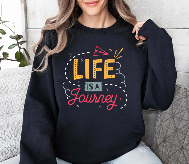 Life Is a Journey Crewneck Sweatshirt – Inspirational Travel Quote Pullover