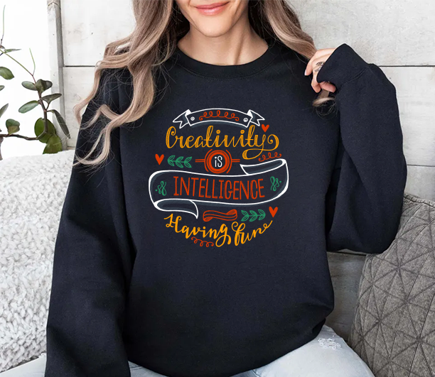 Creativity Is Intelligence Sweatshirt – Inspirational Graphic Crewneck